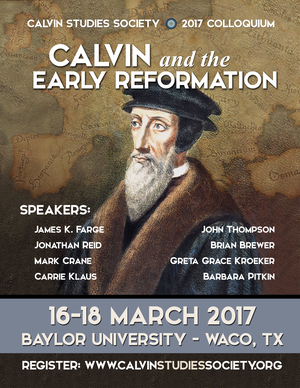 2017 Colloquium: “Calvin and the early Reformation”